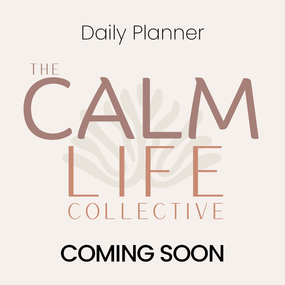 The Calm Life Daily Planner - COMING SOON